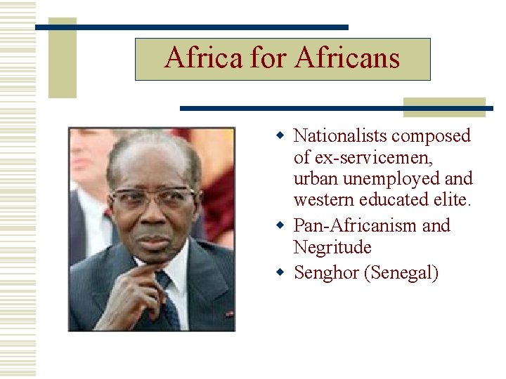 Africa for Africans Nationalists composed of ex-servicemen, urban unemployed and western educated elite. Pan-Africanism