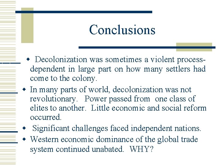 Conclusions Decolonization was sometimes a violent processdependent in large part on how many settlers