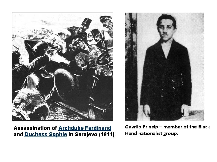 Assassination of Archduke Ferdinand Duchess Sophie in Sarajevo (1914) Gavrilo Princip – member of