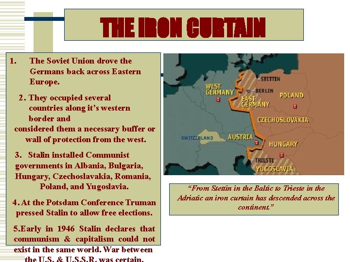 THE IRON CURTAIN 1. The Soviet Union drove the Germans back across Eastern Europe.