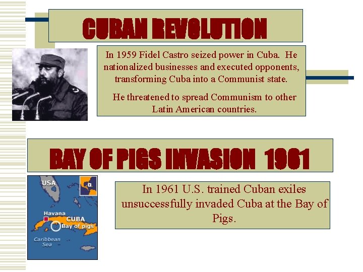 CUBAN REVOLUTION In 1959 Fidel Castro seized power in Cuba. He nationalized businesses and