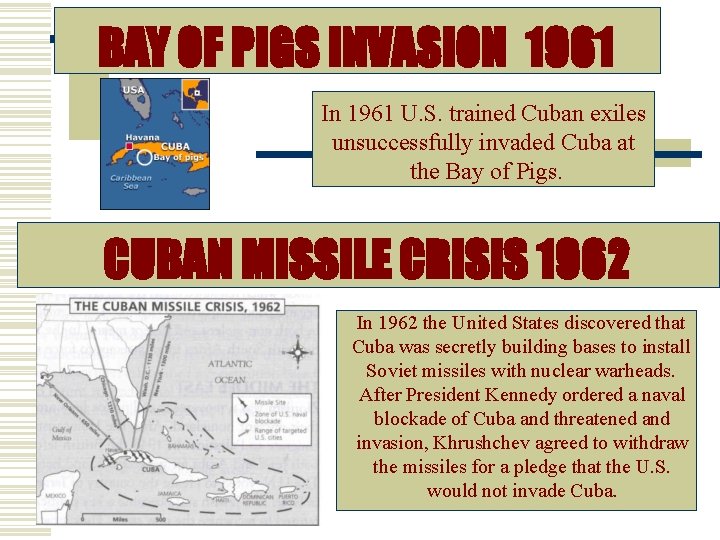 BAY OF PIGS INVASION 1961 In 1961 U. S. trained Cuban exiles unsuccessfully invaded