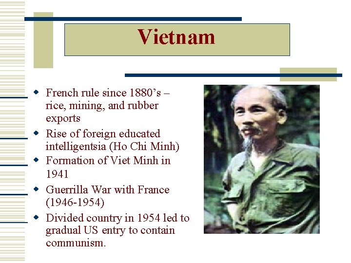 Vietnam French rule since 1880’s – rice, mining, and rubber exports Rise of foreign