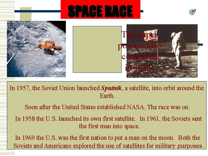 SPACE RACE The super powers also competed in space. In 1957, the Soviet Union