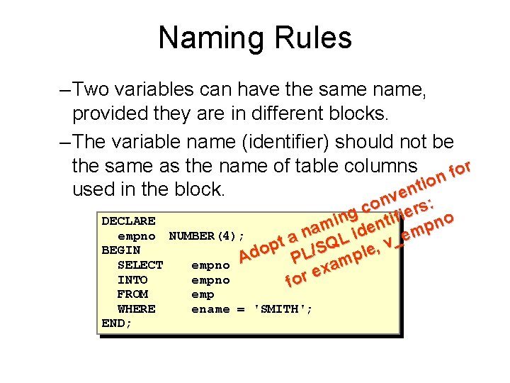 Naming Rules – Two variables can have the same name, provided they are in