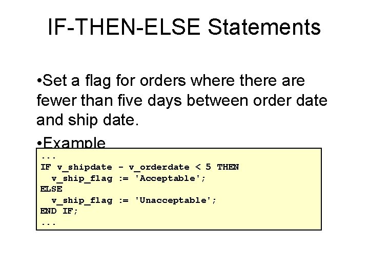 IF-THEN-ELSE Statements • Set a flag for orders where there are fewer than five