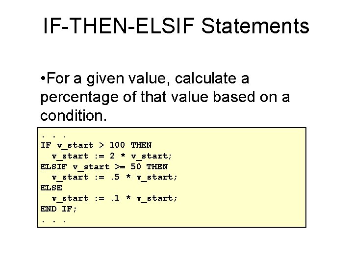 IF-THEN-ELSIF Statements • For a given value, calculate a percentage of that value based