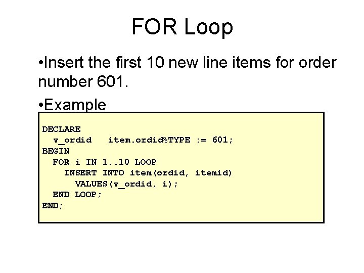 FOR Loop • Insert the first 10 new line items for order number 601.