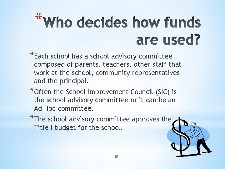 * *Each school has a school advisory committee composed of parents, teachers, other staff