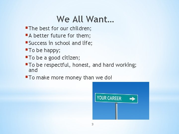 We All Want… § The best for our children; § A better future for