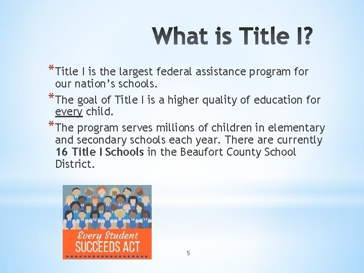 *Title I is the largest federal assistance program for our nation’s schools. *The goal
