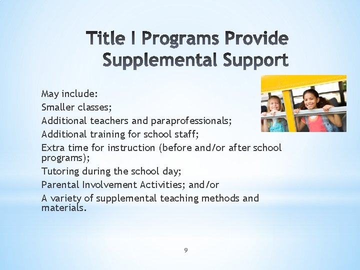 May include: Smaller classes; Additional teachers and paraprofessionals; Additional training for school staff; Extra