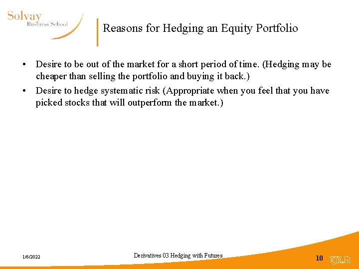 Reasons for Hedging an Equity Portfolio • Desire to be out of the market