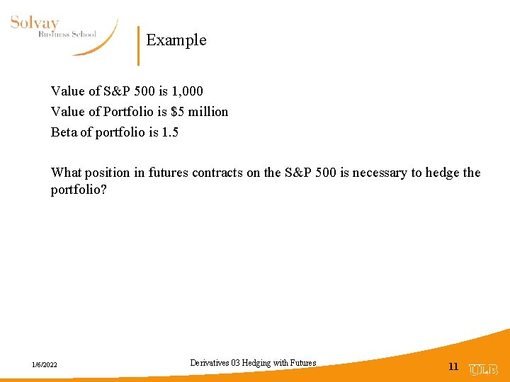 Example Value of S&P 500 is 1, 000 Value of Portfolio is $5 million