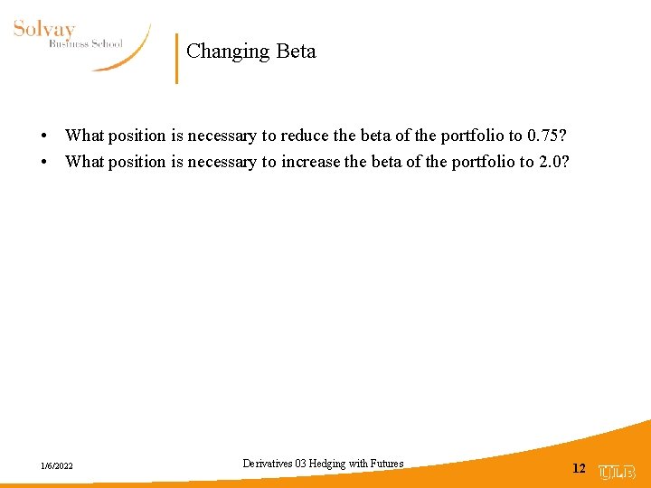 Changing Beta • What position is necessary to reduce the beta of the portfolio