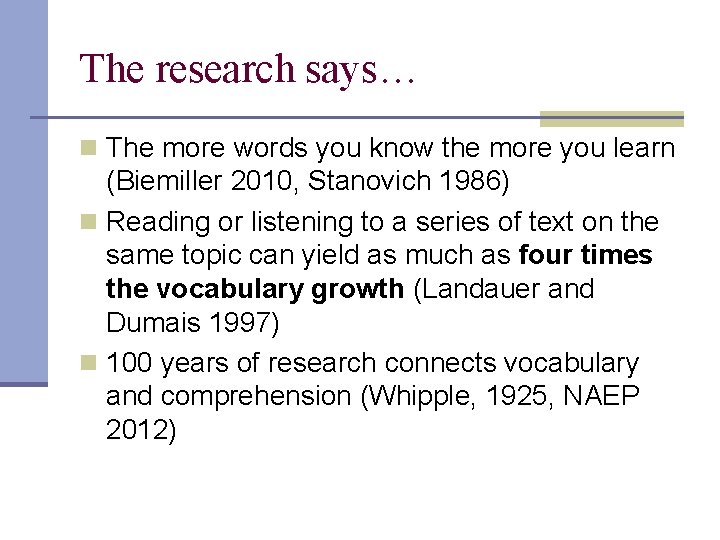 The research says… n The more words you know the more you learn (Biemiller