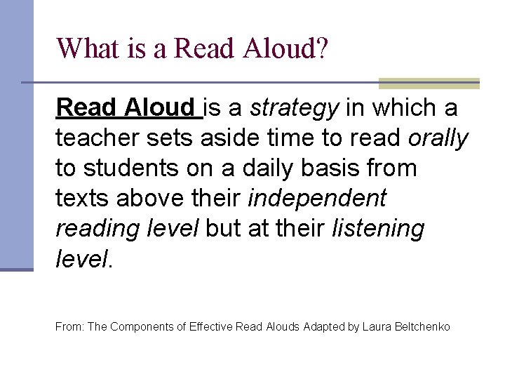 What is a Read Aloud? Read Aloud is a strategy in which a teacher