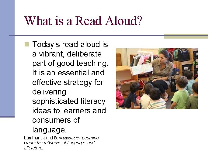 What is a Read Aloud? n Today’s read-aloud is a vibrant, deliberate part of