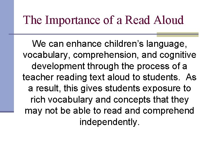 The Importance of a Read Aloud We can enhance children’s language, vocabulary, comprehension, and