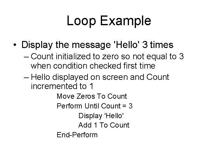 Loop Example • Display the message 'Hello' 3 times – Count initialized to zero