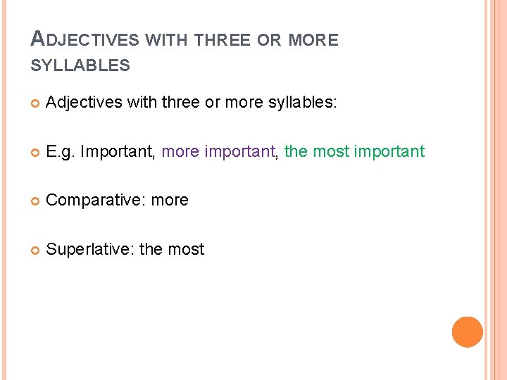 ADJECTIVES WITH THREE OR MORE SYLLABLES Adjectives with three or more syllables: E. g.