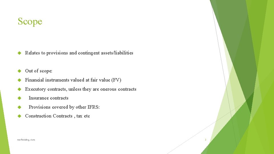 Scope Relates to provisions and contingent assets/liabilities Out of scope: Financial instruments valued at