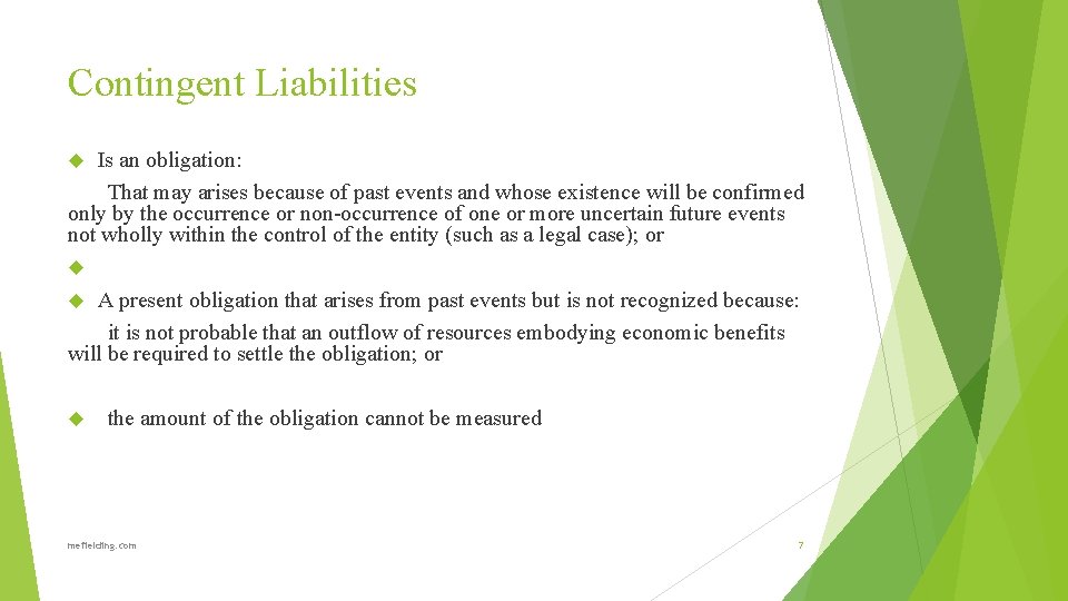 Contingent Liabilities Is an obligation: That may arises because of past events and whose