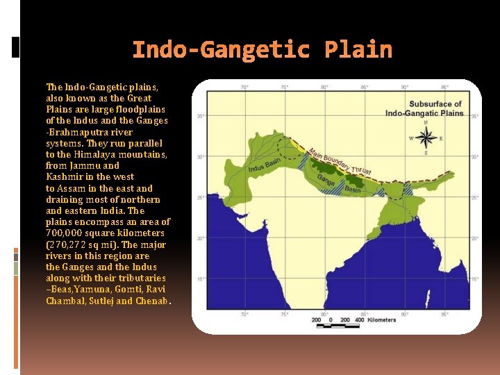 Indo-Gangetic Plain The Indo-Gangetic plains, also known as the Great Plains are large floodplains