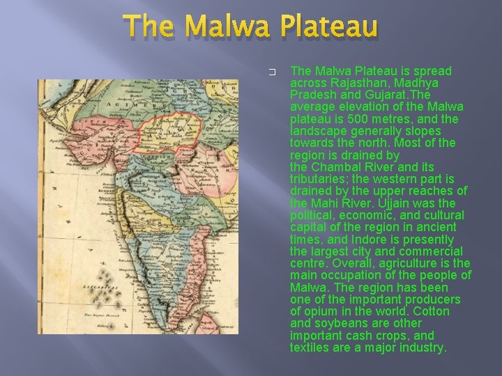 The Malwa Plateau � The Malwa Plateau is spread across Rajasthan, Madhya Pradesh and