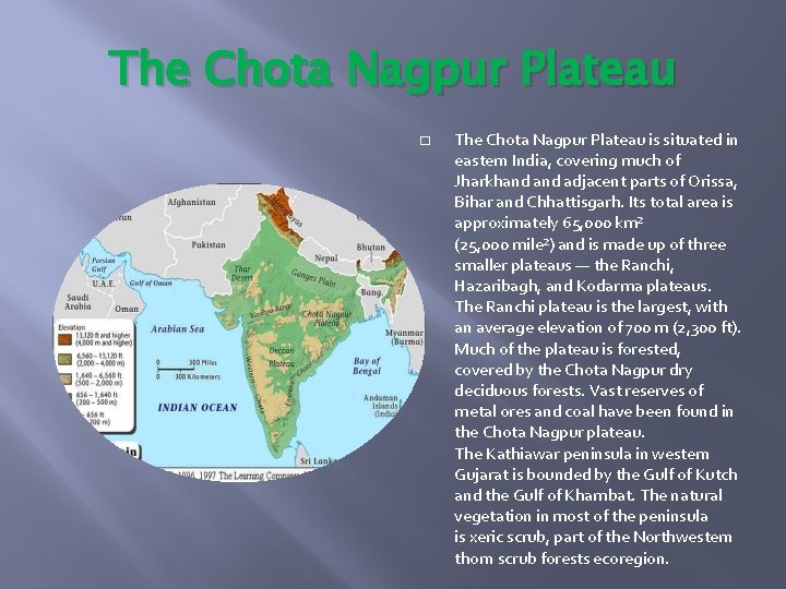 The Chota Nagpur Plateau � The Chota Nagpur Plateau is situated in eastern India,