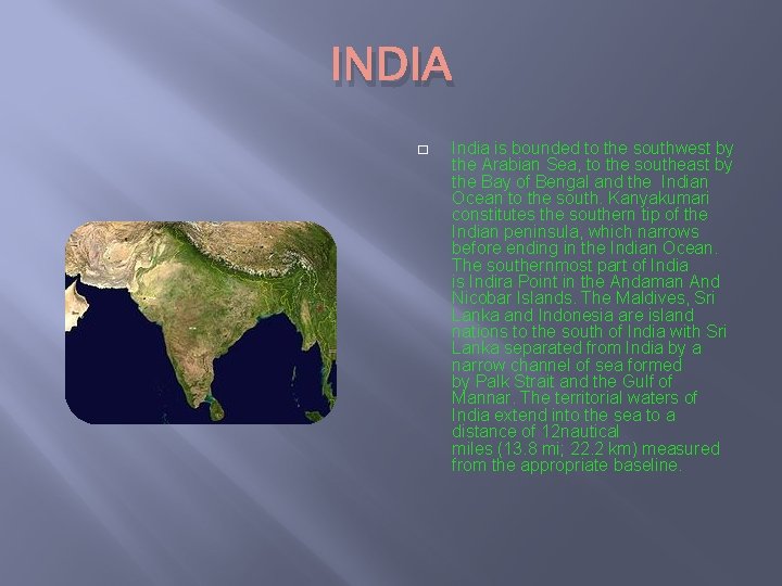 INDIA � India is bounded to the southwest by the Arabian Sea, to the