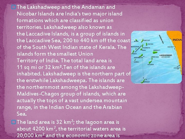 � The Lakshadweep and the Andaman and Nicobar Islands are India's two major island