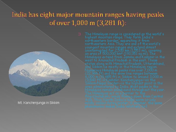 India has eight major mountain ranges having peaks of over 1, 000 m (3,