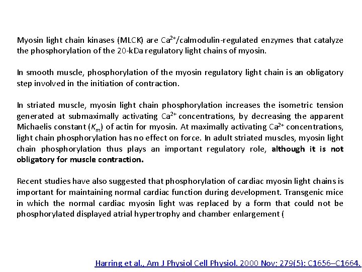 Myosin light chain kinases (MLCK) are Ca 2+/calmodulin-regulated enzymes that catalyze the phosphorylation of