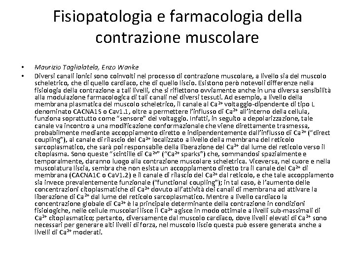 Fisiopatologia e farmacologia della contrazione muscolare • • Maurizio Taglialatela, Enzo Wanke Diversi canali