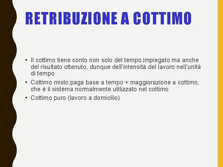 RETRIBUZIONE A COTTIMO • Il cottimo tiene conto non solo del tempo impiegato ma