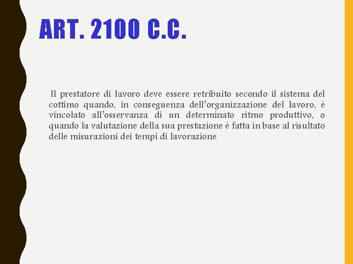 ART. 2100 C. C. Il prestatore di lavoro deve essere retribuito secondo il sistema