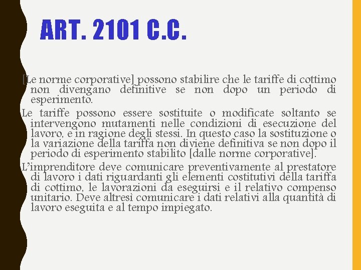 ART. 2101 C. C. [Le norme corporative] possono stabilire che le tariffe di cottimo