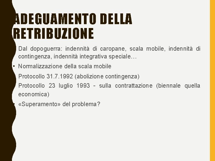 ADEGUAMENTO DELLA RETRIBUZIONE • Dal dopoguerra: indennità di caropane, scala mobile, indennità di contingenza,