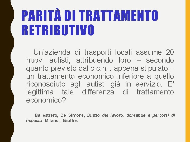 PARITÀ DI TRATTAMENTO RETRIBUTIVO Un’azienda di trasporti locali assume 20 nuovi autisti, attribuendo loro