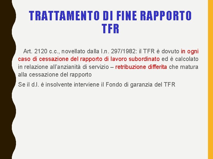 TRATTAMENTO DI FINE RAPPORTO TFR • Art. 2120 c. c. , novellato dalla l.