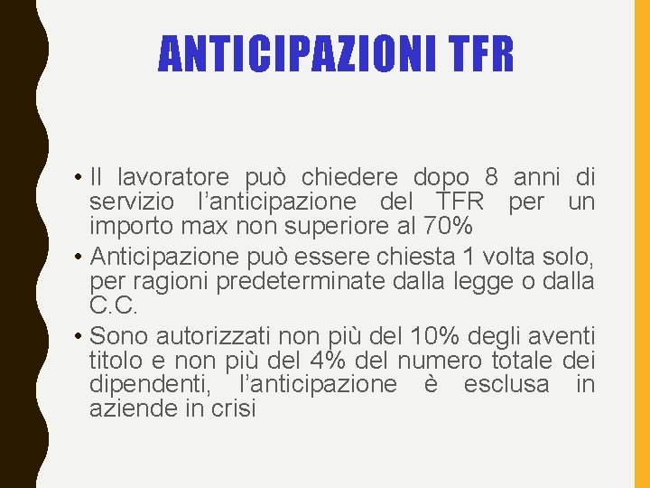 ANTICIPAZIONI TFR • Il lavoratore può chiedere dopo 8 anni di servizio l’anticipazione del