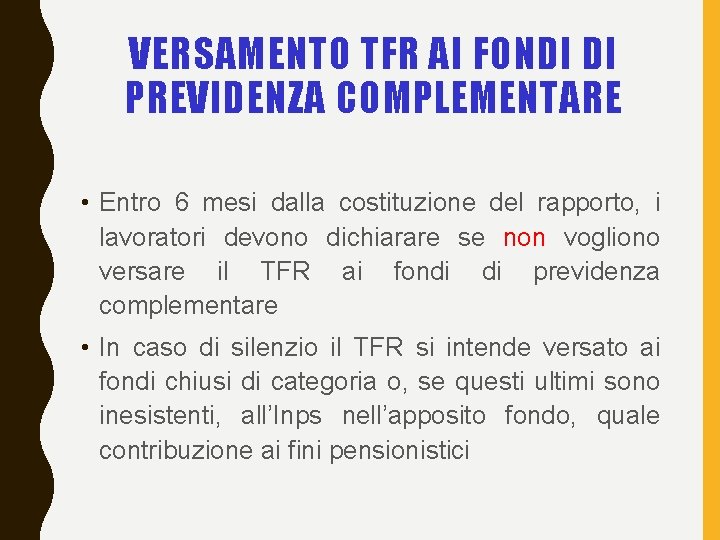 VERSAMENTO TFR AI FONDI DI PREVIDENZA COMPLEMENTARE • Entro 6 mesi dalla costituzione del