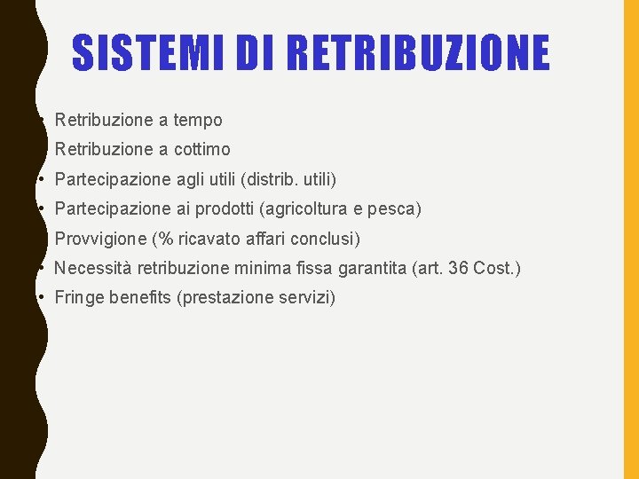 SISTEMI DI RETRIBUZIONE • Retribuzione a tempo • Retribuzione a cottimo • Partecipazione agli