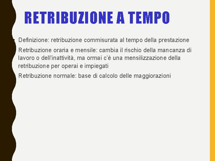 RETRIBUZIONE A TEMPO • Definizione: retribuzione commisurata al tempo della prestazione • Retribuzione oraria