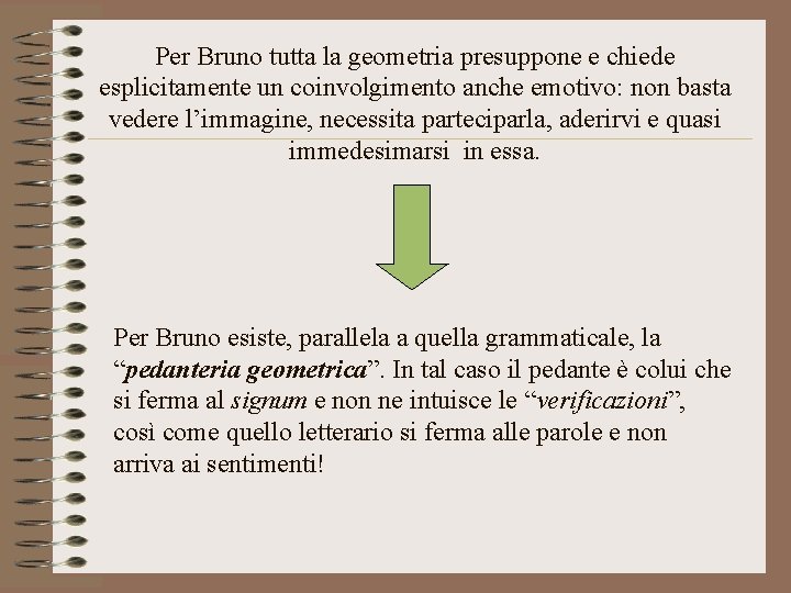 Per Bruno tutta la geometria presuppone e chiede esplicitamente un coinvolgimento anche emotivo: non