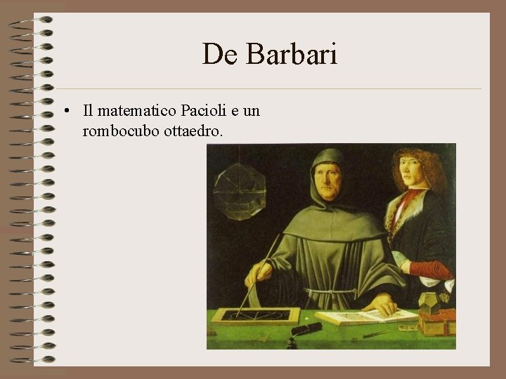 De Barbari • Il matematico Pacioli e un rombocubo ottaedro. 