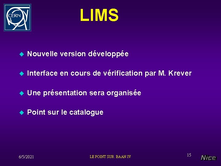 LIMS u Nouvelle version développée u Interface en cours de vérification par M. Krever