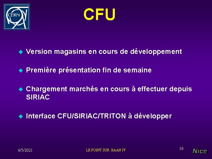 CFU u Version magasins en cours de développement u Première présentation fin de semaine