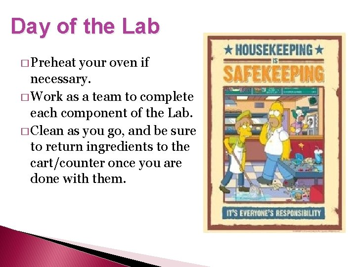 Day of the Lab � Preheat your oven if necessary. � Work as a